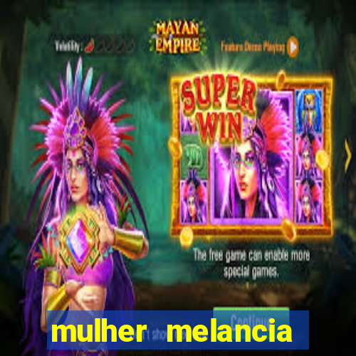 mulher melancia dancando nua